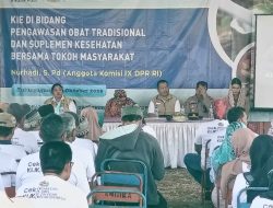 Anggota Komisi IX DPR RI Dari Partai Nasdem Nurhadi,S.Pd, Gelar Sosialisasi Pengawasan Obat Tradisional Dan Suplemen Kesehatan